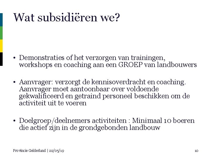 Wat subsidiëren we? • Demonstraties of het verzorgen van trainingen, workshops en coaching aan