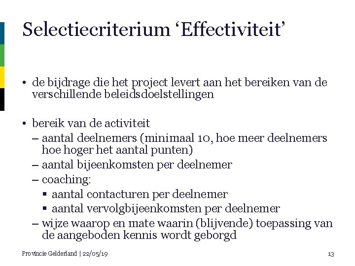 Selectiecriterium ‘Effectiviteit’ • de bijdrage die het project levert aan het bereiken van de
