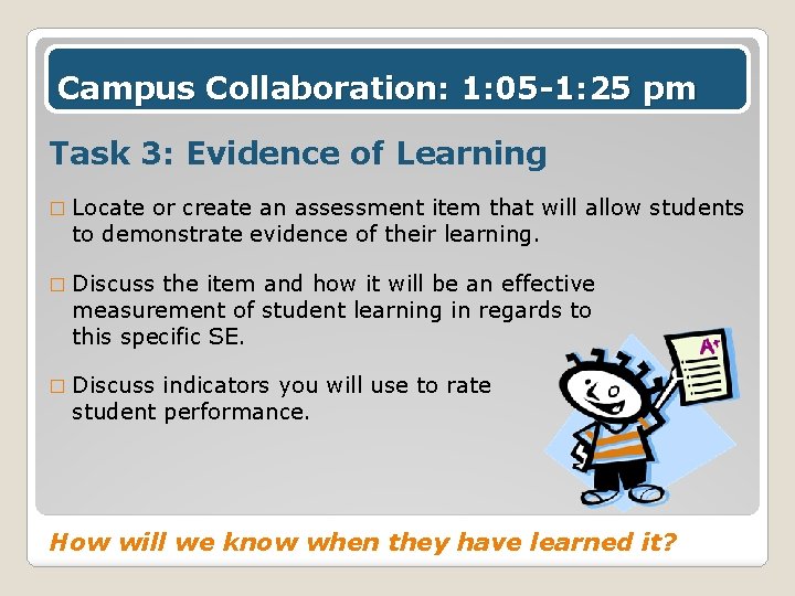 Campus Collaboration: 1: 05 -1: 25 pm Task 3: Evidence of Learning � Locate