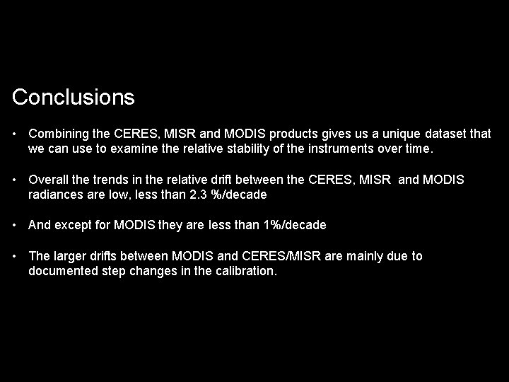 Conclusions • Combining the CERES, MISR and MODIS products gives us a unique dataset