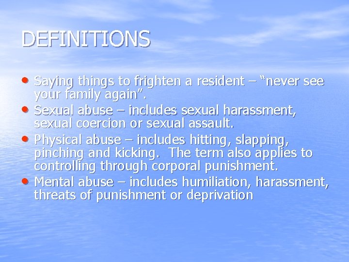DEFINITIONS • Saying things to frighten a resident – “never see • • •