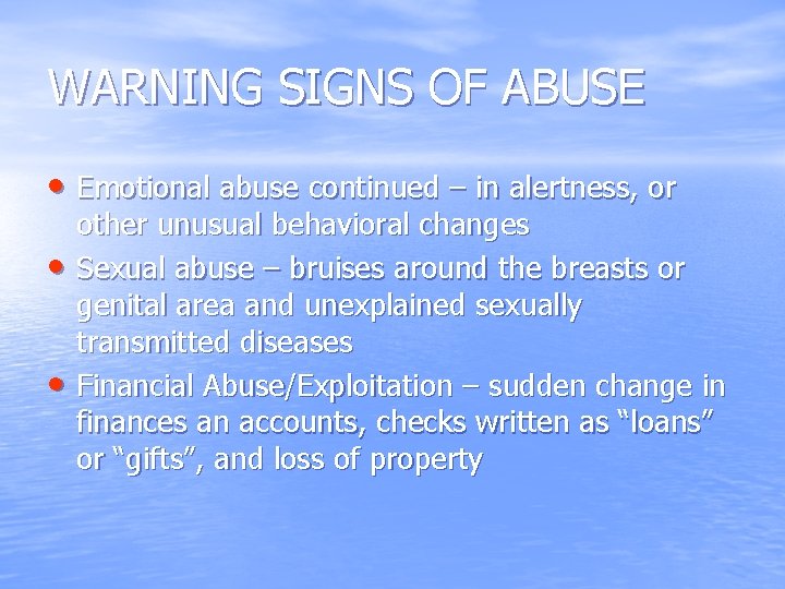 WARNING SIGNS OF ABUSE • Emotional abuse continued – in alertness, or • •