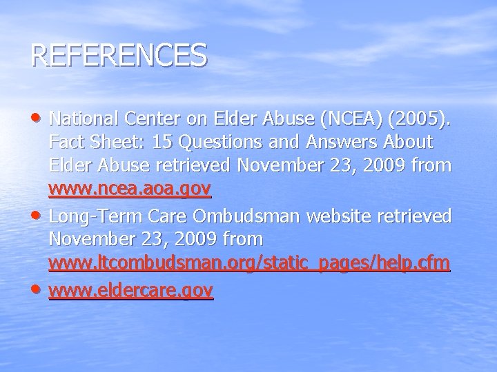 REFERENCES • National Center on Elder Abuse (NCEA) (2005). • • Fact Sheet: 15