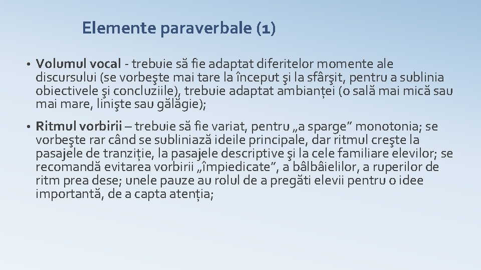 Elemente paraverbale (1) • Volumul vocal - trebuie să fie adaptat diferitelor momente ale