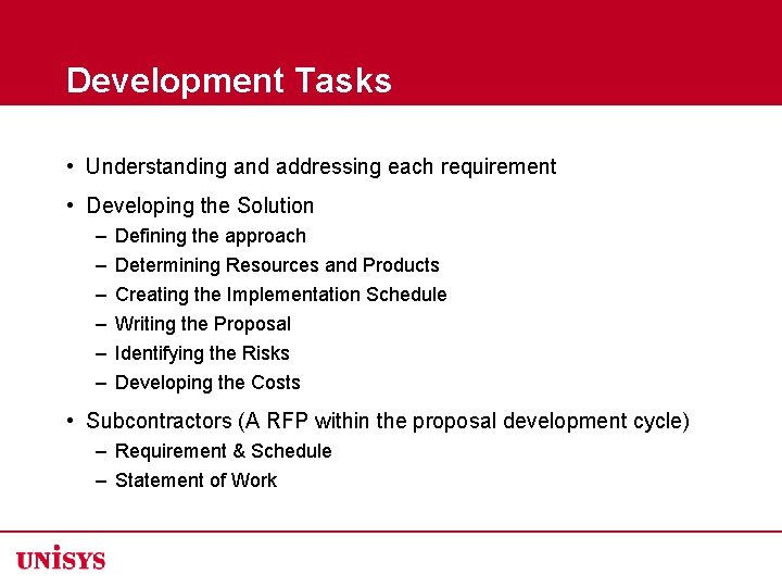 Development Tasks • Understanding and addressing each requirement • Developing the Solution – –