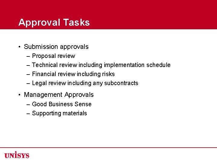 Approval Tasks • Submission approvals – – Proposal review Technical review including implementation schedule