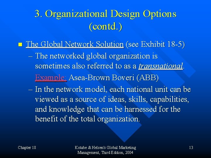 3. Organizational Design Options (contd. ) n The Global Network Solution (see Exhibit 18