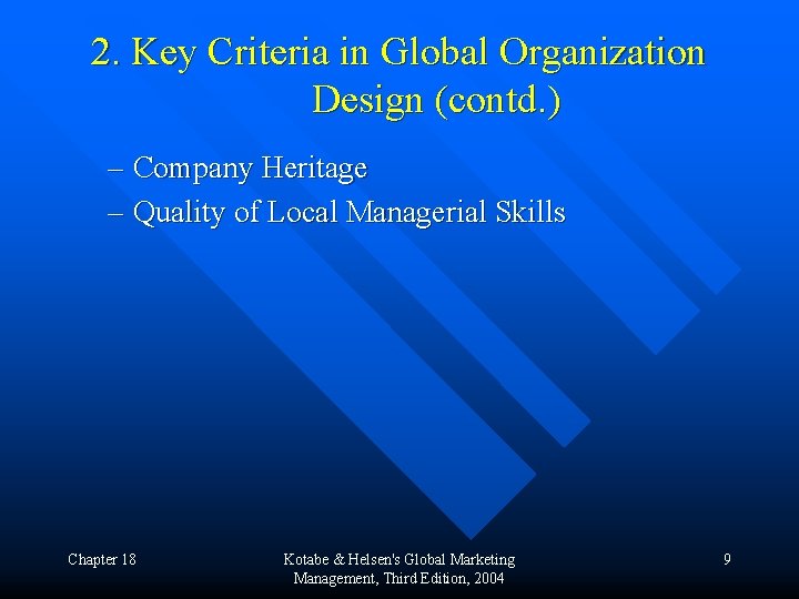 2. Key Criteria in Global Organization Design (contd. ) – Company Heritage – Quality