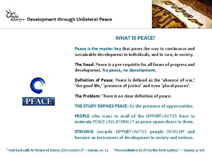 WHAT IS PEACE? Peace is the master key that paves the way to continuous