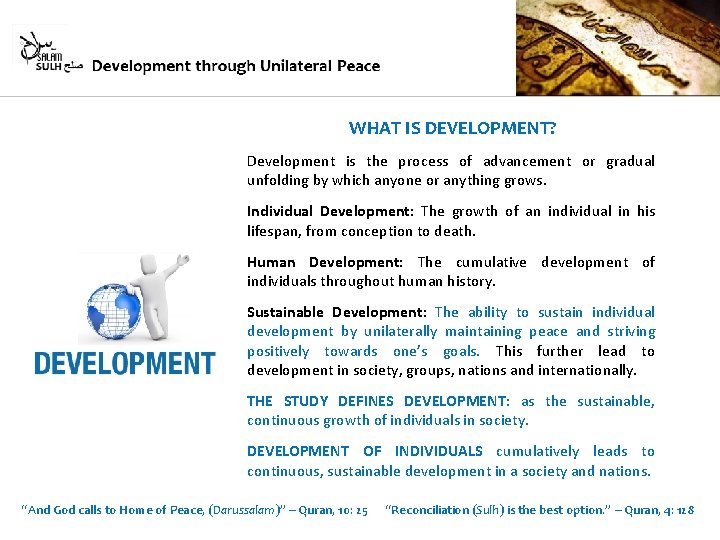 WHAT IS DEVELOPMENT? Development is the process of advancement or gradual unfolding by which