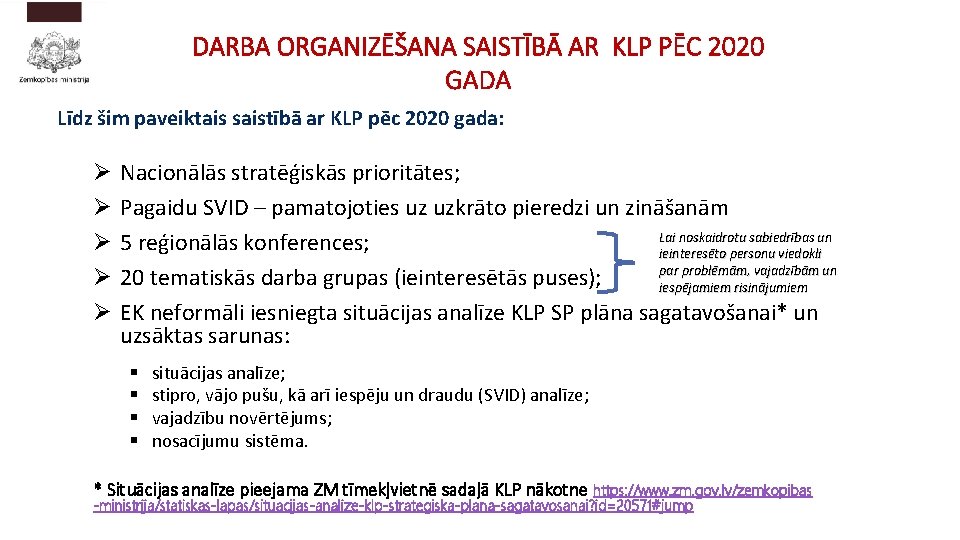 DARBA ORGANIZĒŠANA SAISTĪBĀ AR KLP PĒC 2020 GADA Līdz šim paveiktais saistībā ar KLP