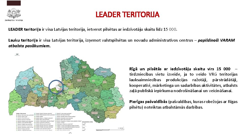 LEADER TERITORIJA LEADER teritorija ir visa Latvijas teritorija, ietverot pilsētas ar iedzīvotāju skaitu līdz