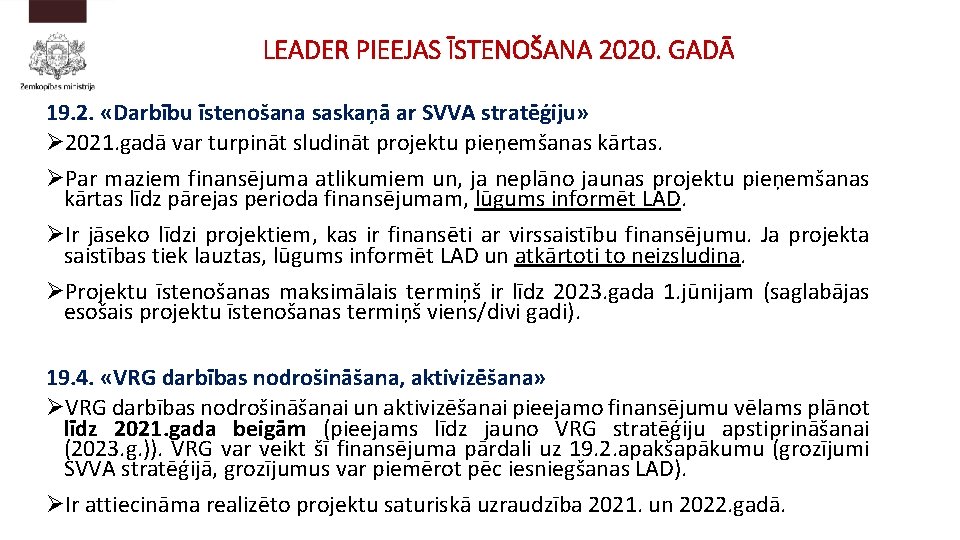 LEADER PIEEJAS ĪSTENOŠANA 2020. GADĀ 19. 2. «Darbību īstenošana saskaņā ar SVVA stratēģiju» Ø