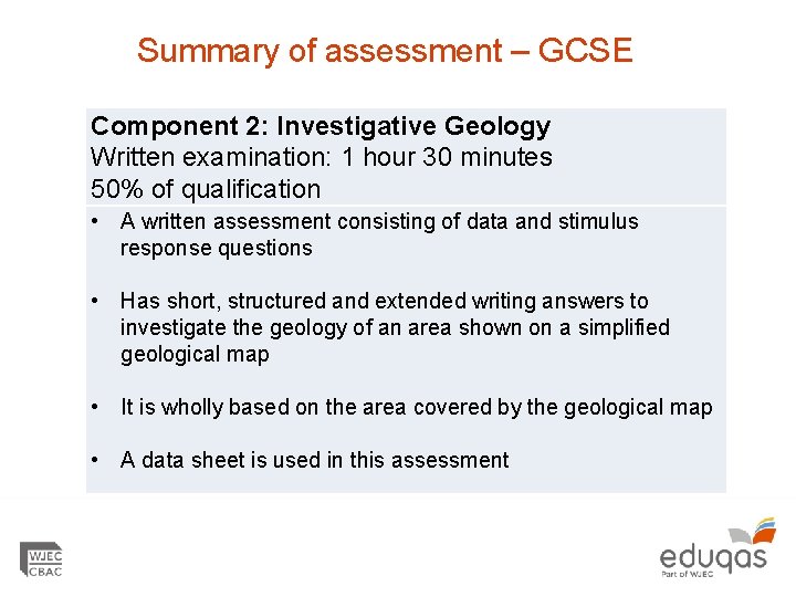 Summary of assessment – GCSE Component 2: Investigative Geology Written examination: 1 hour 30