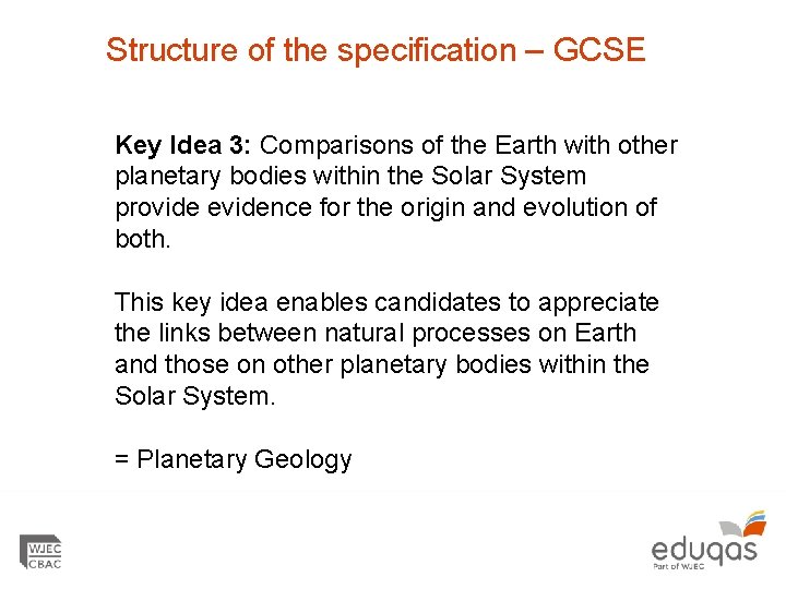 Structure of the specification – GCSE Key Idea 3: Comparisons of the Earth with