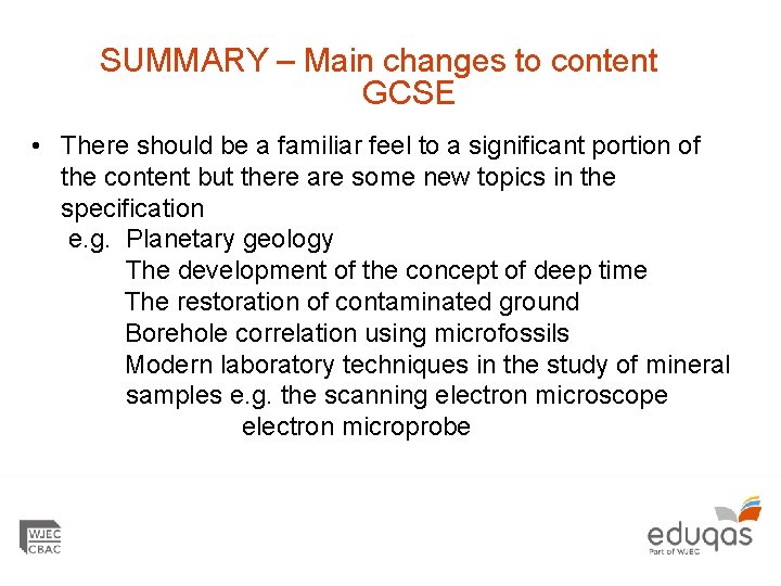 SUMMARY – Main changes to content GCSE • There should be a familiar feel