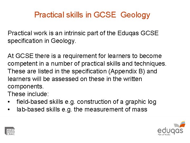 Practical skills in GCSE Geology Practical work is an intrinsic part of the Eduqas