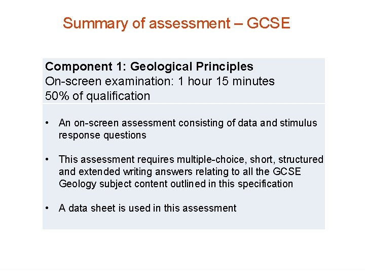 Summary of assessment – GCSE Component 1: Geological Principles On-screen examination: 1 hour 15