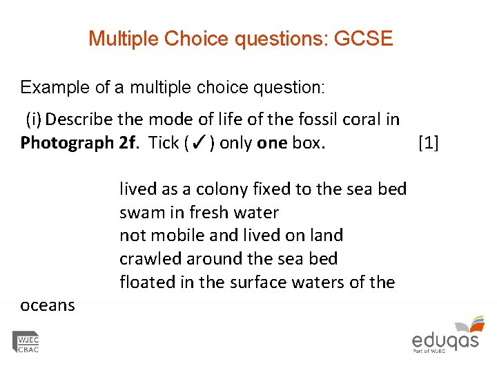 Multiple Choice questions: GCSE Example of a multiple choice question: (i) Describe the mode