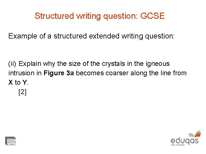 Structured writing question: GCSE Example of a structured extended writing question: (ii) Explain why