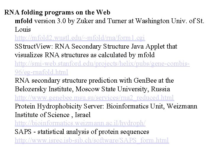 RNA folding programs on the Web mfold version 3. 0 by Zuker and Turner