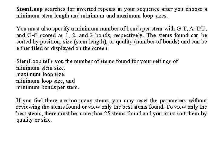 Stem. Loop searches for inverted repeats in your sequence after you choose a minimum