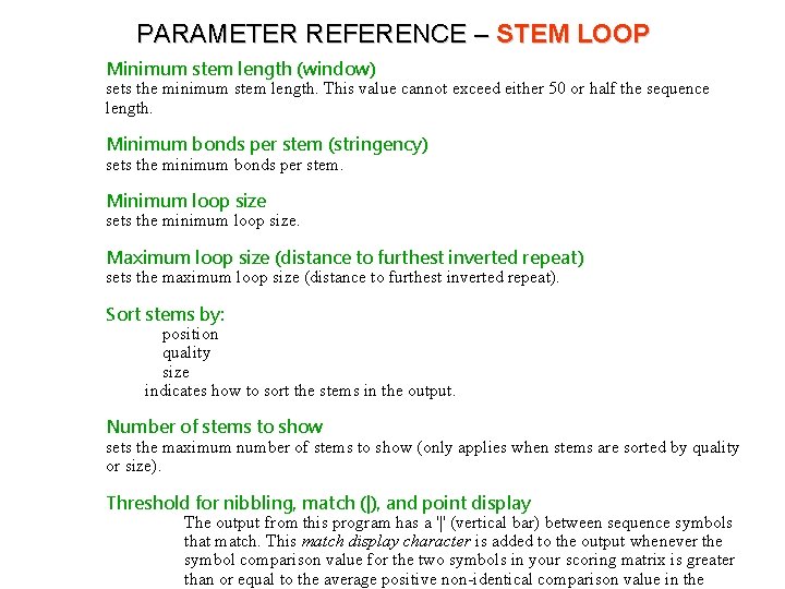 PARAMETER REFERENCE – STEM LOOP Minimum stem length (window) sets the minimum stem length.
