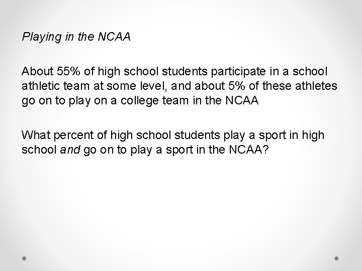 Playing in the NCAA About 55% of high school students participate in a school