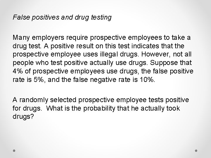 False positives and drug testing Many employers require prospective employees to take a drug