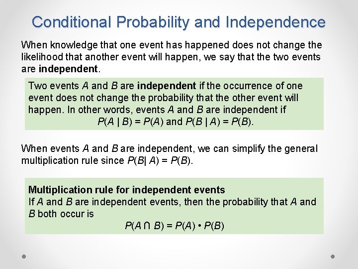 Conditional Probability and Independence When knowledge that one event has happened does not change