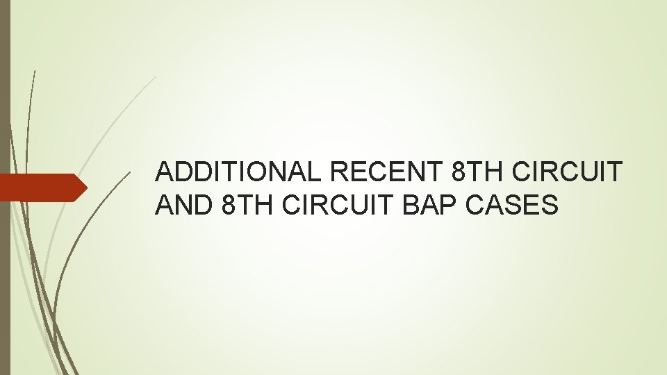 ADDITIONAL RECENT 8 TH CIRCUIT AND 8 TH CIRCUIT BAP CASES 