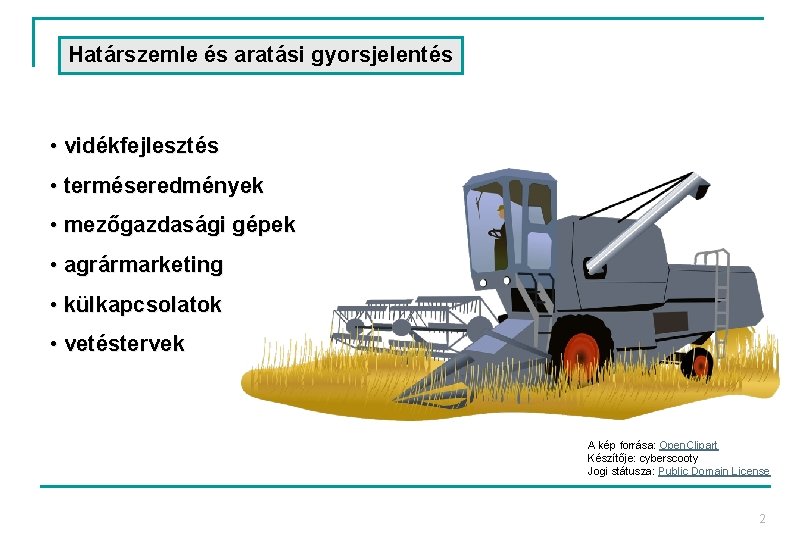 Határszemle és aratási gyorsjelentés • vidékfejlesztés • terméseredmények • mezőgazdasági gépek • agrármarketing •