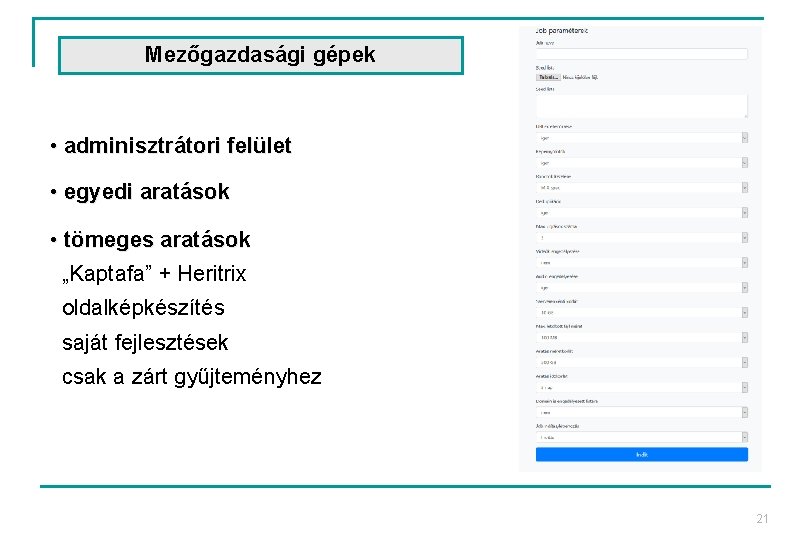 Mezőgazdasági gépek • adminisztrátori felület • egyedi aratások • tömeges aratások „Kaptafa” + Heritrix