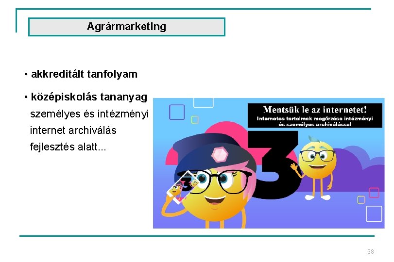 Agrármarketing • akkreditált tanfolyam • középiskolás tananyag személyes és intézményi internet archiválás fejlesztés alatt.