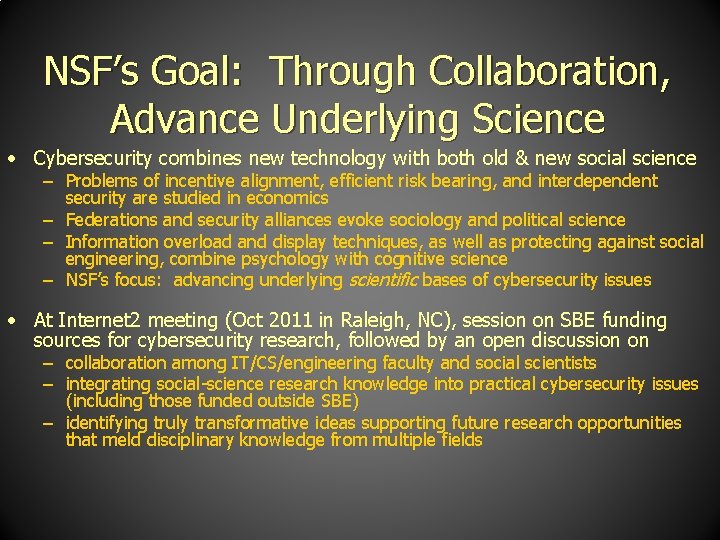 NSF’s Goal: Through Collaboration, Advance Underlying Science • Cybersecurity combines new technology with both