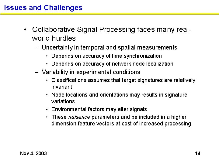 Issues and Challenges • Collaborative Signal Processing faces many realworld hurdles – Uncertainty in