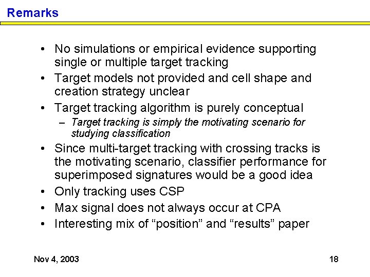 Remarks • No simulations or empirical evidence supporting single or multiple target tracking •