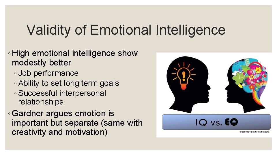 Validity of Emotional Intelligence ◦ High emotional intelligence show modestly better ◦ Job performance