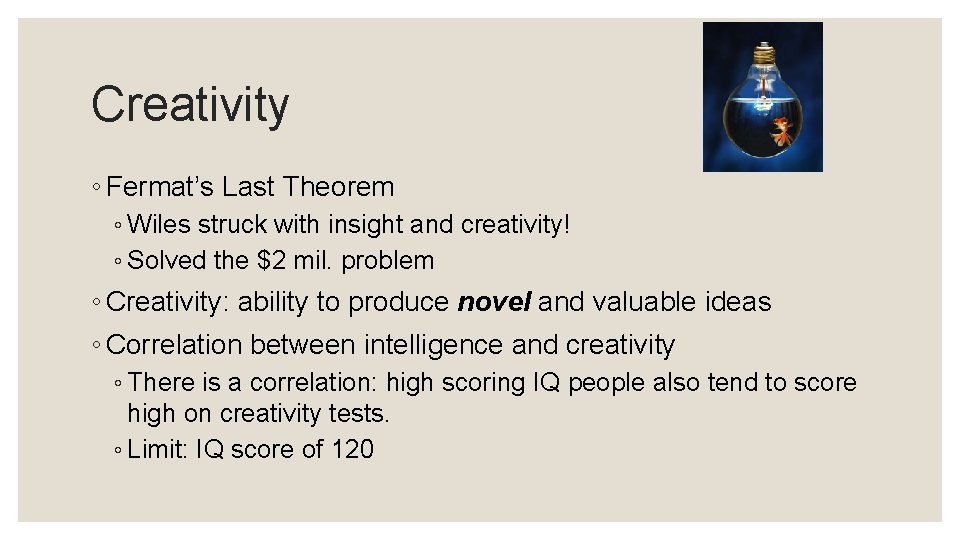 Creativity ◦ Fermat’s Last Theorem ◦ Wiles struck with insight and creativity! ◦ Solved