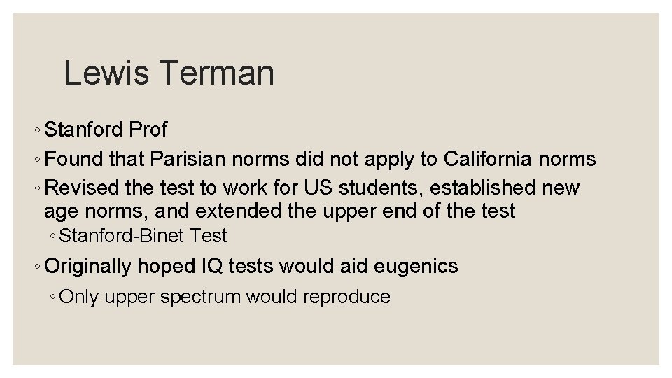 Lewis Terman ◦ Stanford Prof ◦ Found that Parisian norms did not apply to