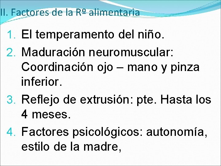 II. Factores de la Rº alimentaria 1. El temperamento del niño. 2. Maduración neuromuscular: