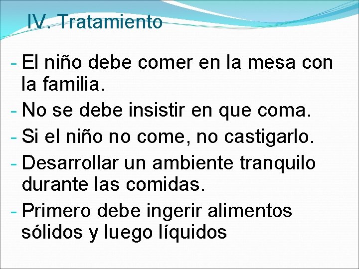 IV. Tratamiento - El niño debe comer en la mesa con la familia. -