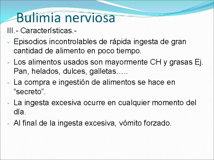 Bulimia nerviosa III. - Características. - Episodios incontrolables de rápida ingesta de gran cantidad