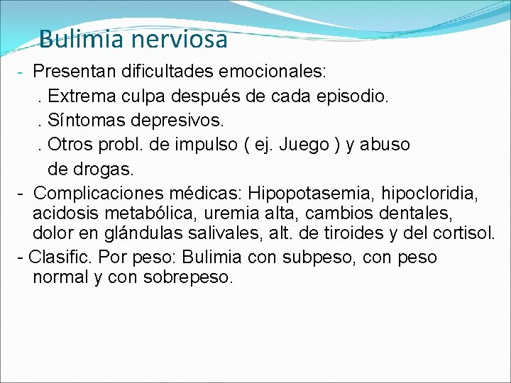 Bulimia nerviosa - Presentan dificultades emocionales: . Extrema culpa después de cada episodio. .