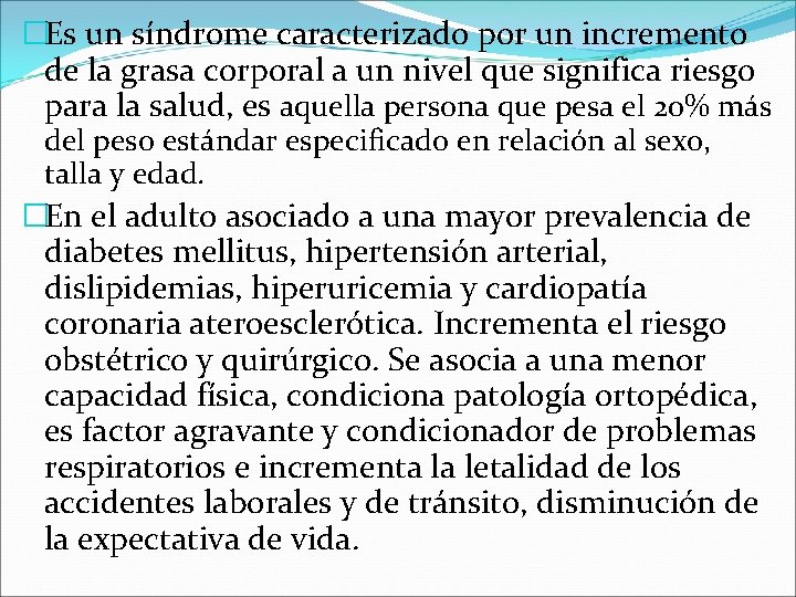 �Es un síndrome caracterizado por un incremento de la grasa corporal a un nivel