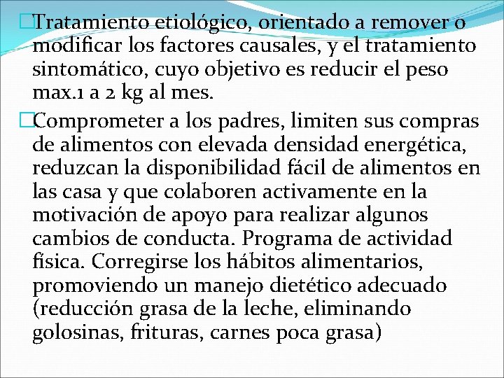 �Tratamiento etiológico, orientado a remover o modificar los factores causales, y el tratamiento sintomático,
