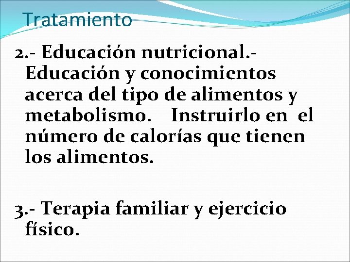 Tratamiento 2. - Educación nutricional. Educación y conocimientos acerca del tipo de alimentos y