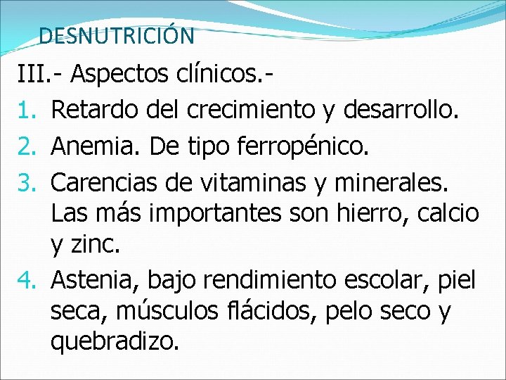 DESNUTRICIÓN III. - Aspectos clínicos. 1. Retardo del crecimiento y desarrollo. 2. Anemia. De
