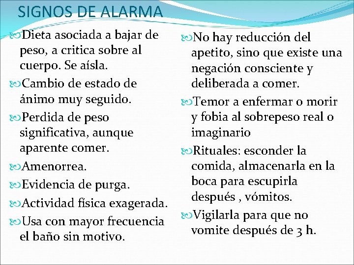 SIGNOS DE ALARMA Dieta asociada a bajar de peso, a critica sobre al cuerpo.