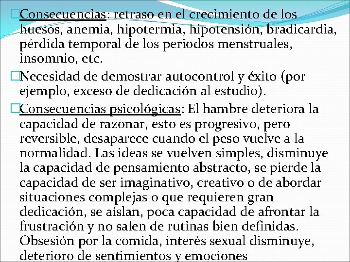 �Consecuencias: retraso en el crecimiento de los huesos, anemia, hipotermia, hipotensión, bradicardia, pérdida temporal